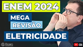 REVISÃO ENEM 2024  MEGA REVISÃO ELETRICIDADE  Professor Boaro [upl. by Shay]