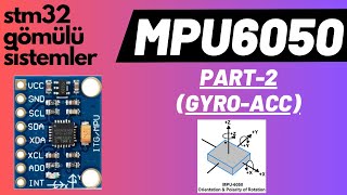 STM32 ile MPU6050 Sensörü  Gyro ve Accelometer Ayarları Part2  Ders35 [upl. by Akeit425]