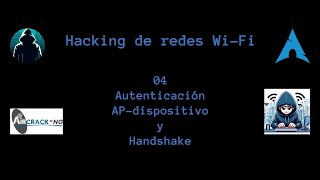 Hacking de redes WiFi 04  Autenticación APdispositivo y Handshake [upl. by Ekim571]