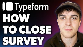 How to Close Typeform Survey Full 2024 Guide [upl. by Kirshbaum]