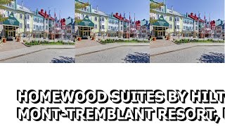 Homewood Suites by Hilton Mont Tremblant Resort Mont Tremblant Canada [upl. by Ailisab]