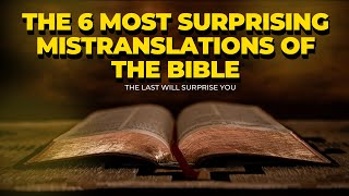 The 6 most surprising mistranslations of the Bible THE LAST WILL SURPRISE YOU [upl. by Perot461]