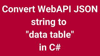 Convert WebAPI JSON string to data table in C  Part 12 [upl. by Zebapda262]