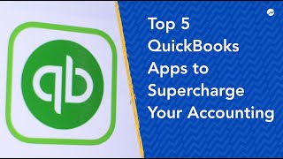 Top 5 QuickBooks Apps to Supercharge Your Accounting [upl. by Nairoc183]