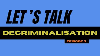 Episode 5 Decriminalisation [upl. by Langill208]