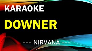 DOWNER  NIRVANA KARAOKE [upl. by Morette698]