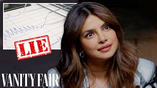 Priyanka Chopra Jonas Takes a Lie Detector Test  Vanity Fair [upl. by Barbabra549]