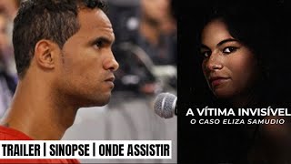 A Vítima Invisível O Caso Eliza Samudio  Trama Oficial [upl. by Pine330]