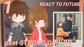 past STRONG GIRL DO BONG SOON REACT TO FUTURE 💪👩kdramamin min and bong bong [upl. by Marte87]