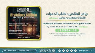 Lesson 18  Riyādhus Sālihīn  The Book of Supplications by Ustādz Suhairī Bin Sānī حفظه الله [upl. by Hola4]