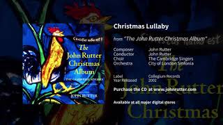 Christmas Lullaby  John Rutter The Cambridge Singers City of London Sinfonia [upl. by Eula855]