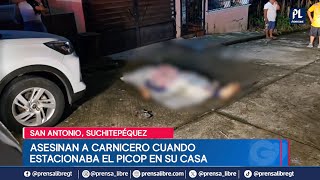 Acribillan a carnicero cuando estacionaba su vehículo hecho ocurrido en San Antonio Suchitepéquez [upl. by Tad]