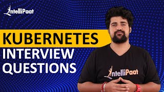 Kubernetes Interview Questions  Kubernetes Interview Questions And Answers  Intellipaat [upl. by Groos]