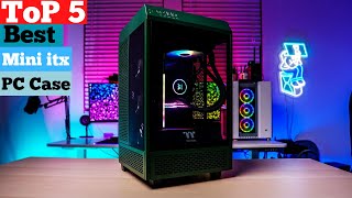 TOP 5 Best Mini ITX PC Case in 2024 Build Your Dream PC [upl. by Treulich511]