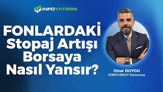 Fonlardaki Stopaj Artışı Borsaya Nasıl Yansır Onur Duygu Yorumluyor 30 Ekim 2024  İnfo Yatırım [upl. by Leroj]