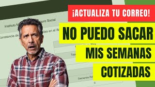 ¿No puedes generar tu reporte de semanas cotizadas IMSS  Actualiza tu correo ✉️ ¡Te decimos cómo [upl. by Ulises]