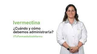 Ivermectina ¿Cuándo y cómo debemos administrarla Tu Farmacéutico Informa [upl. by Ahsiei]