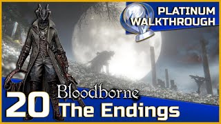 Bloodborne Full Platinum Walkthrough  20  The Endings [upl. by Oeht]