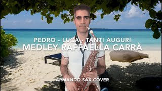 Medley Raffaella Carrà  PEDRO  LUCA  TANTI AUGURI  Armando Sax Cover  Free score [upl. by Nevart518]