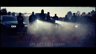 THCF X COBY  KRVAVI BALKAN MR HYDDEN REMIX [upl. by Nollahp]