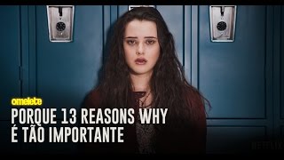 Porque 13 Reasons Why é tão importante [upl. by Sierra]