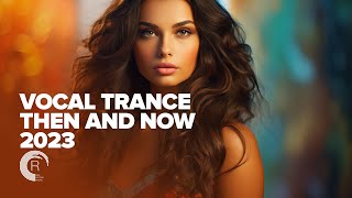 VOCAL TRANCE  THEN AND NOW 2023 FULL ALBUM [upl. by Leirraj]