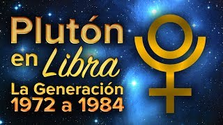 Plutón en Libra La Generación de 1972 a 1984 [upl. by Papke]