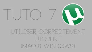 TUTO7  Utiliser correctement Utorrent Mac amp Windows [upl. by Mulvihill]