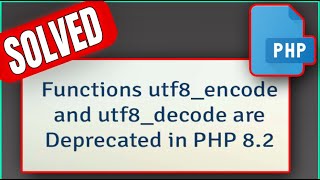 How To Fix quotFunction utf8encode and utf8decode are Deprecated In PHP 82quot Problem 2023 [upl. by Otrebtuc]