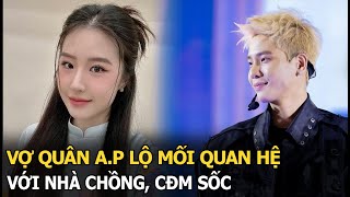 Vợ Quân AP lộ mối quan hệ với nhà chồng CĐM sốc [upl. by Smallman]