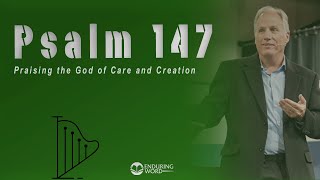 Psalm 147  Praising the God of Care and Creation [upl. by Eciened442]