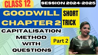 Goodwill class 12Accounts  chapter 2  ONE SHOTcapitalisation method part 2 with Questions [upl. by Aldarcy]