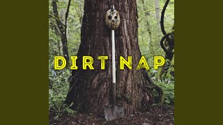 Dirt Nap [upl. by Blackington]