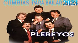 Los Plebeyos 💖 Mix Cumbias Para Bailar 👍 Canciones Clásicas Inolvidables [upl. by Arok]