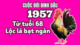 Khám Phá Tử Vi quotCuộc Đờiquot Đinh Dậu 1957 Bước Sang Tuổi 68 Lộc Lá Bạt Ngàn Vài Năm Tới [upl. by Gaal]