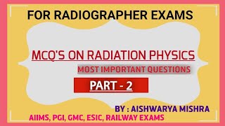 MCQS ON RADIATION PHYSICS FOR RADIOGRAPHER EXAMSMOST IMPORTANT QUESTIONS BY  AISHWARYA MISHRA [upl. by Brout]