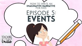 How to Write an Imaginative Narrative for Kids Episode 5 Events [upl. by Constantine]