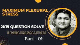 Maximum Flexural Stress Problem Solution 2k19 QB Solve [upl. by Milburt]