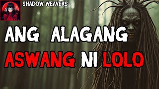 ANG ALAGANG ASWANG NI LOLO  Tagalog Horror Story [upl. by Adnawuj]