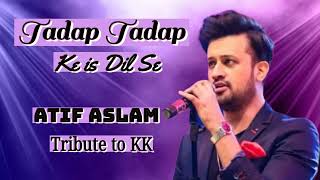 Tadap Tadap Ke Is Dil Se  Atif Aslam  Ai Song  Tribute Kk Sir [upl. by Gardol26]