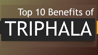 Top 10 Benefits of Triphala  Amazing Health Benefits Triphala  10 Triphala Health Benefits [upl. by Chloras]