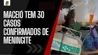 MACEIÓ TEM 30 CASOS CONFIRMADOS DE MENINGITE  SUPER TARDE 96 [upl. by Hege]