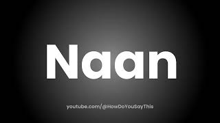 How to Pronounce Naan [upl. by Town]