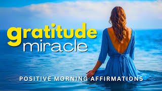 I Am Grateful For Life MIRACLES 💫 Positive Morning Affirmations  Miracle Morning Affirmations [upl. by Suired]