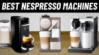 TOP 7 Best Nespresso Machines in 2024 [upl. by Ydnamron]