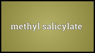 Methyl salicylate Meaning [upl. by Melva89]