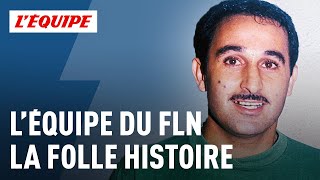 FLN un sacrifice pour lHistoire  Documentaire LÉquipe Explore 2016 [upl. by Irap]