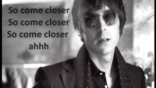 Miles Kane  Come Closer with Lyrics [upl. by Ayidan]