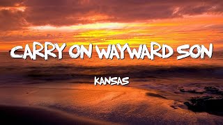 Carry On Wayward Son  Kansas Lyrics [upl. by Hildegard336]