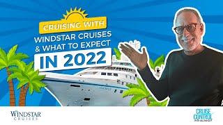 CRUISING WITH WINDSTAR INCLUSIVE PACKAGES AND NEW ITINERARIES FOR 2022  WHAT TO EXPECT [upl. by Elizabet]